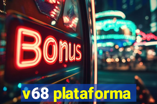 v68 plataforma